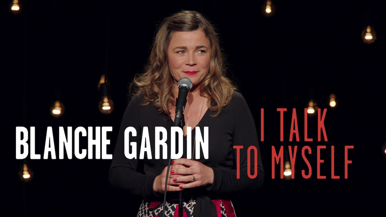 Blanche Gardin Il Faut Que Je Vous Parle Is 'Blanche Gardin: I talk to myself' available to watch on Canadian